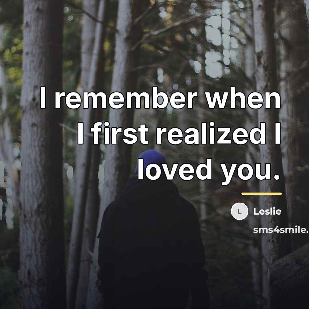 “I remember when I first realized I loved you.…” quote by Leslie