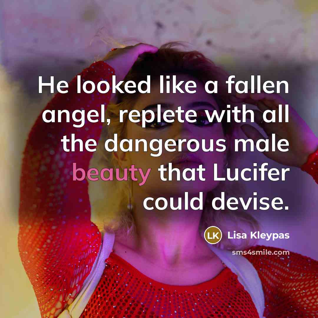 “He looked like a fallen angel, replete with all the…” quote by Lisa Kleypas