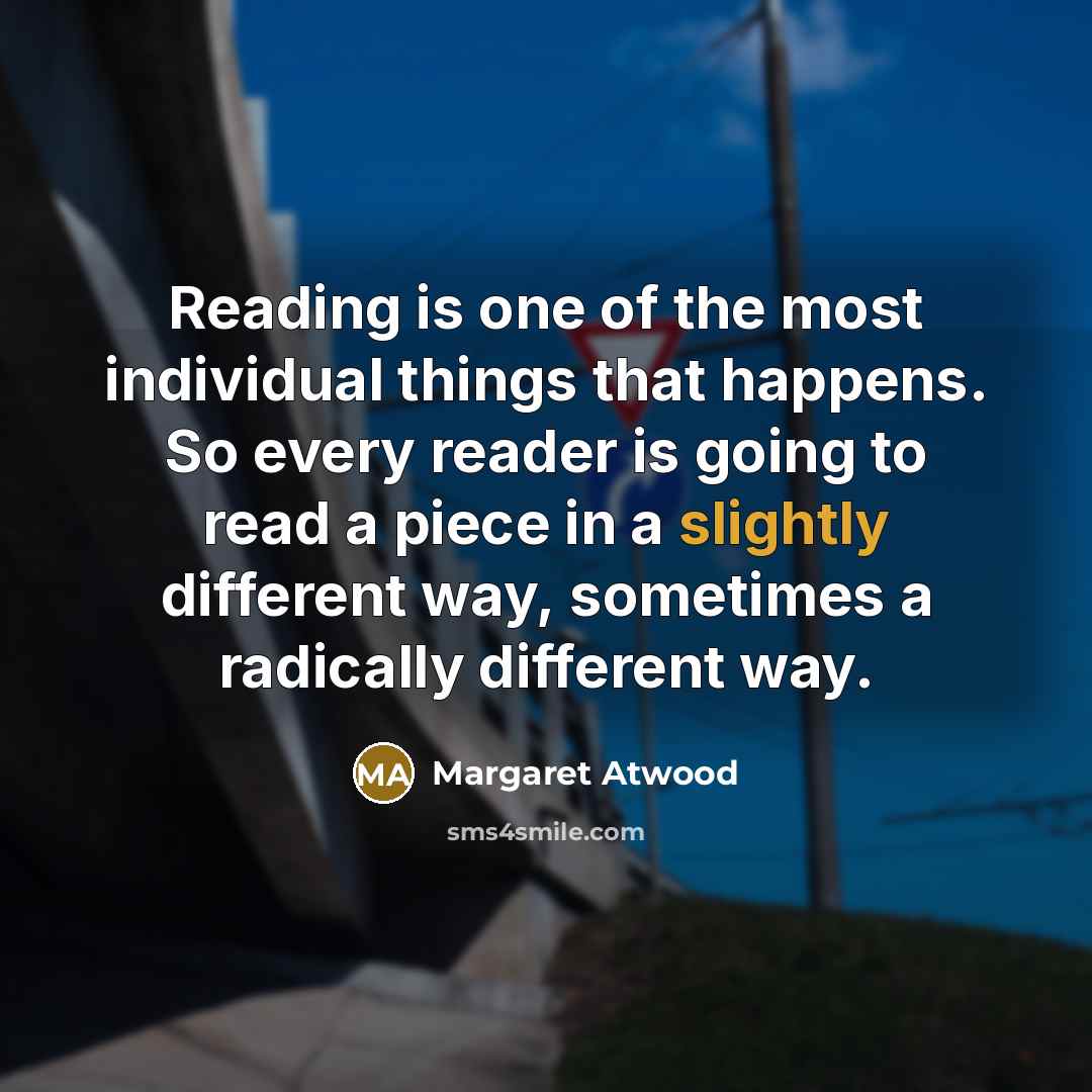 “Reading is one of the most individual things that happens.…” quote by Margaret Atwood