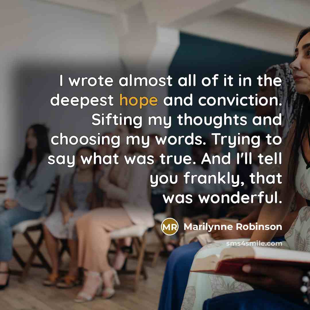 “I wrote almost all of it in the deepest hope…” quote by Marilynne Robinson