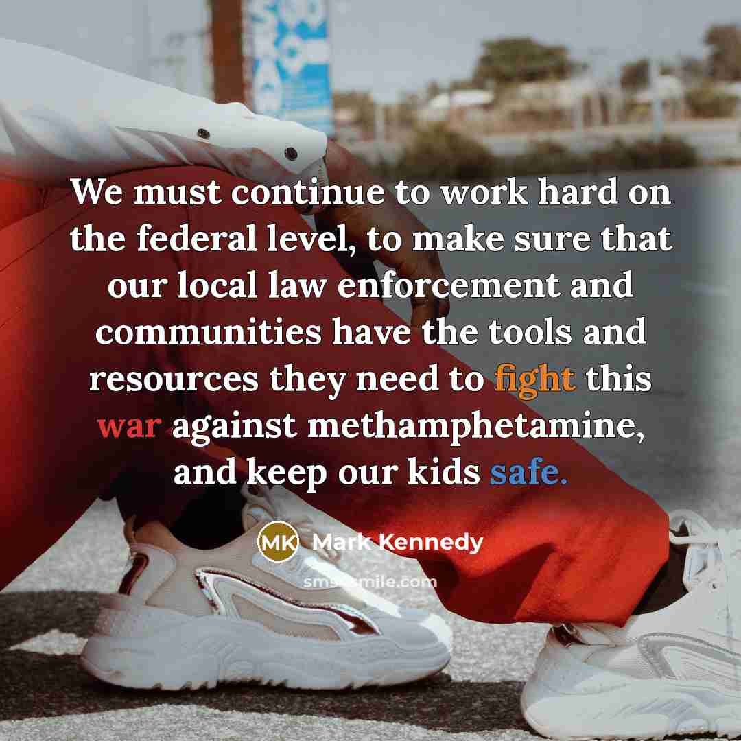 “We must continue to work hard on the federal level,…” quote by Mark Kennedy