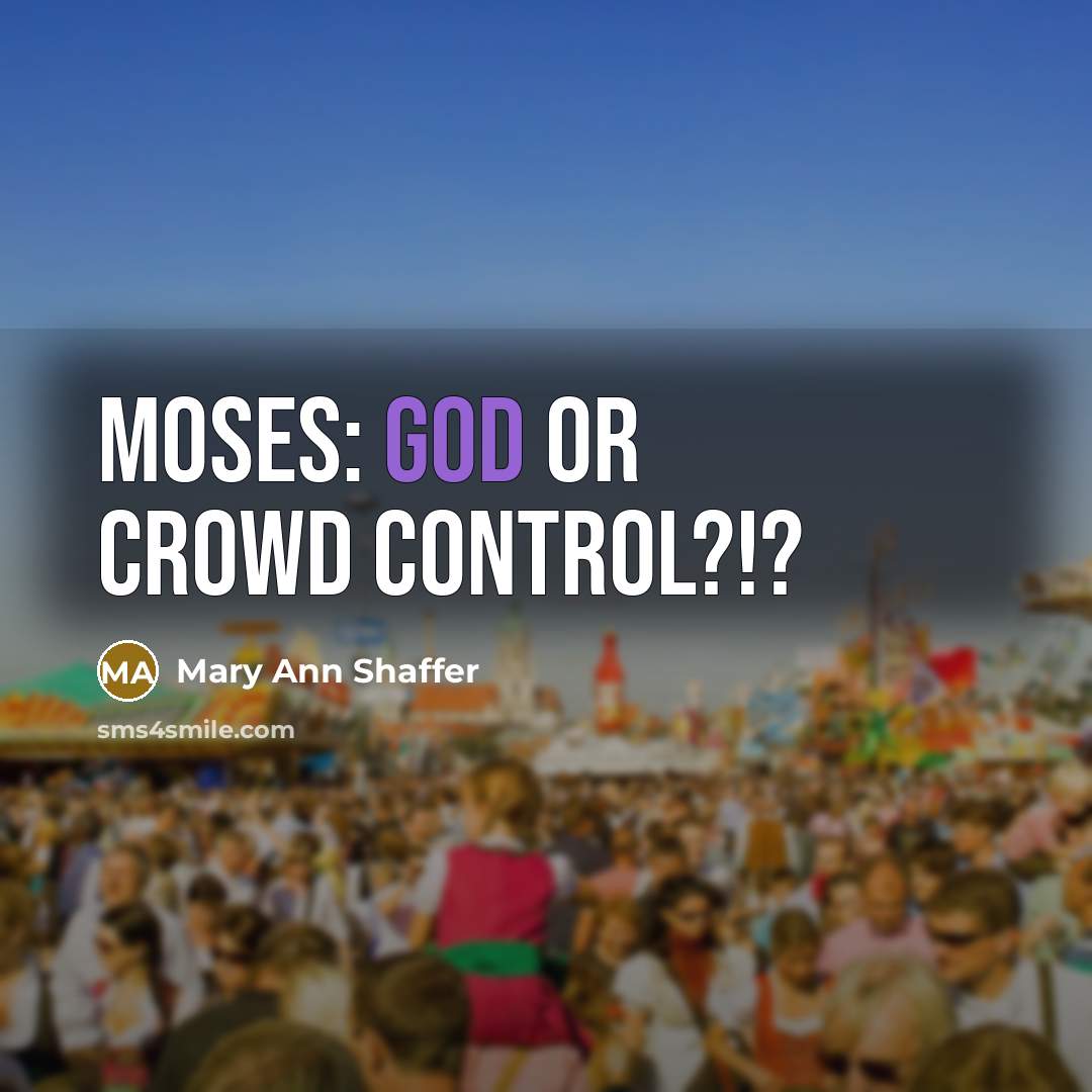 “Moses: God or crowd control?!?…” quote by Mary Ann Shaffer