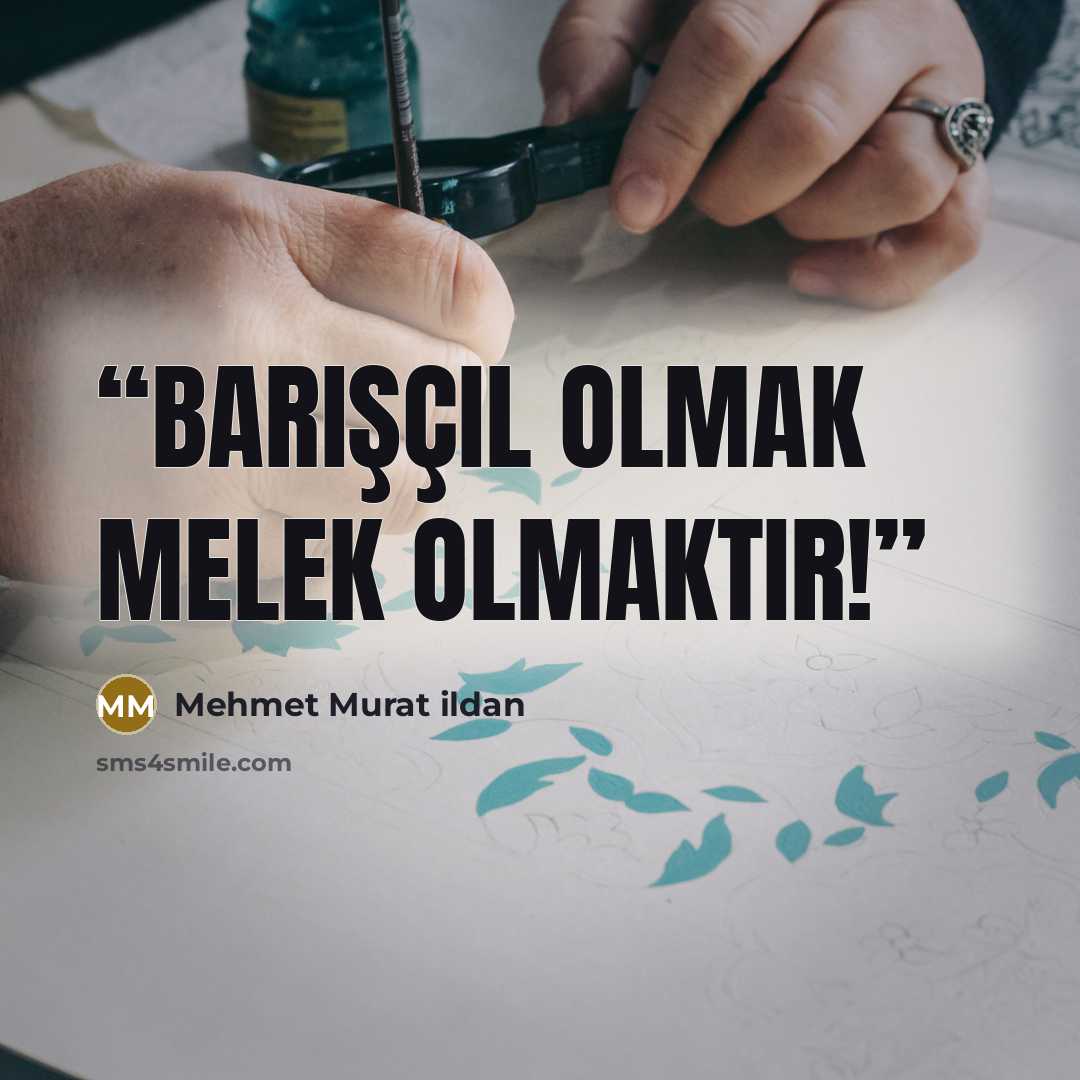 “Barışçıl olmak melek olmaktır!” quote by Mehmet Murat ildan