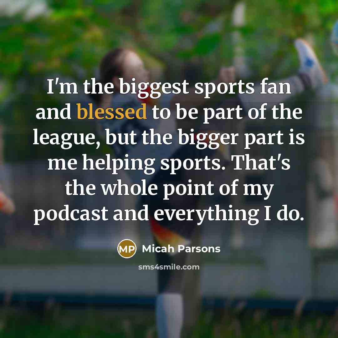 “I'm the biggest sports fan and blessed to be part…” quote by Micah Parsons
