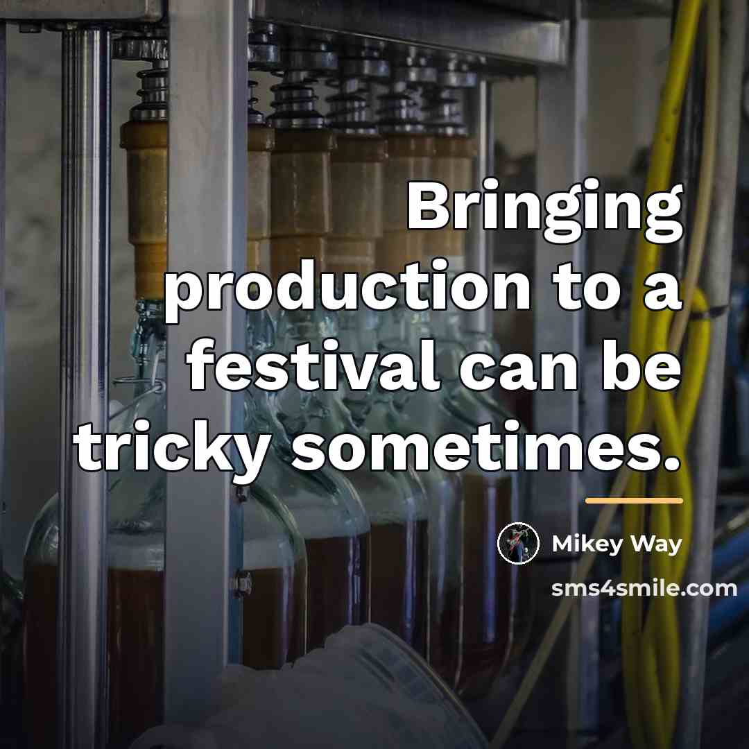 “Bringing production to a festival can be tricky sometimes.…” quote by Mikey Way