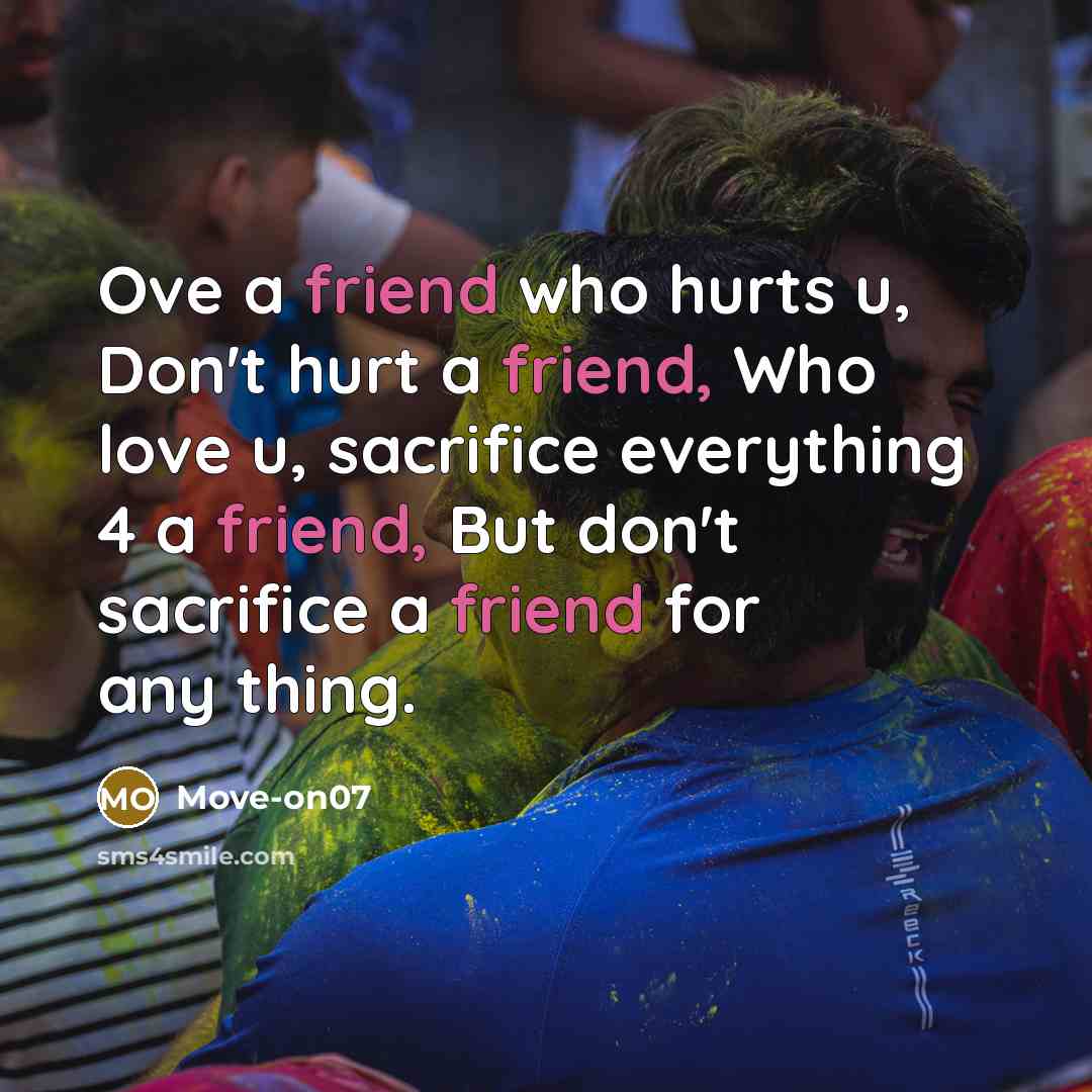 “Ove a friend who hurts u, Don't hurt a friend,…” quote by Move-on07