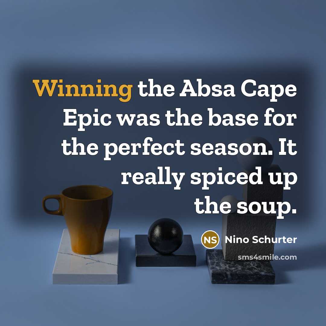 “Winning the Absa Cape Epic was the base for the…” quote by Nino Schurter