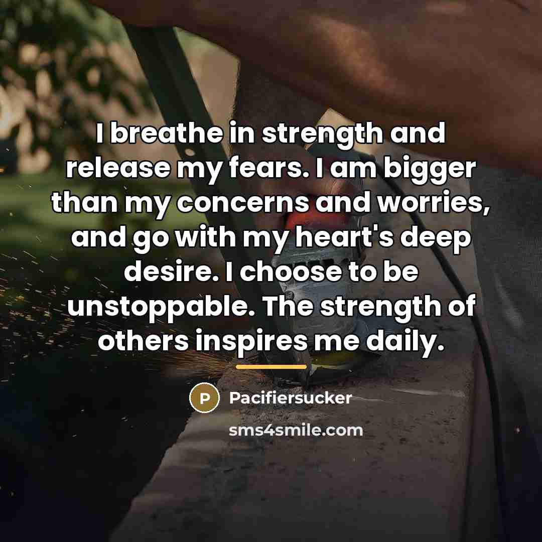 “I breathe in strength and release my fears. I am…” quote by Pacifiersucker