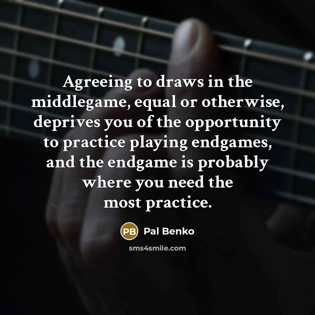 “Agreeing to draws in the middlegame, equal or otherwise, deprives…” quote by Pal Benko