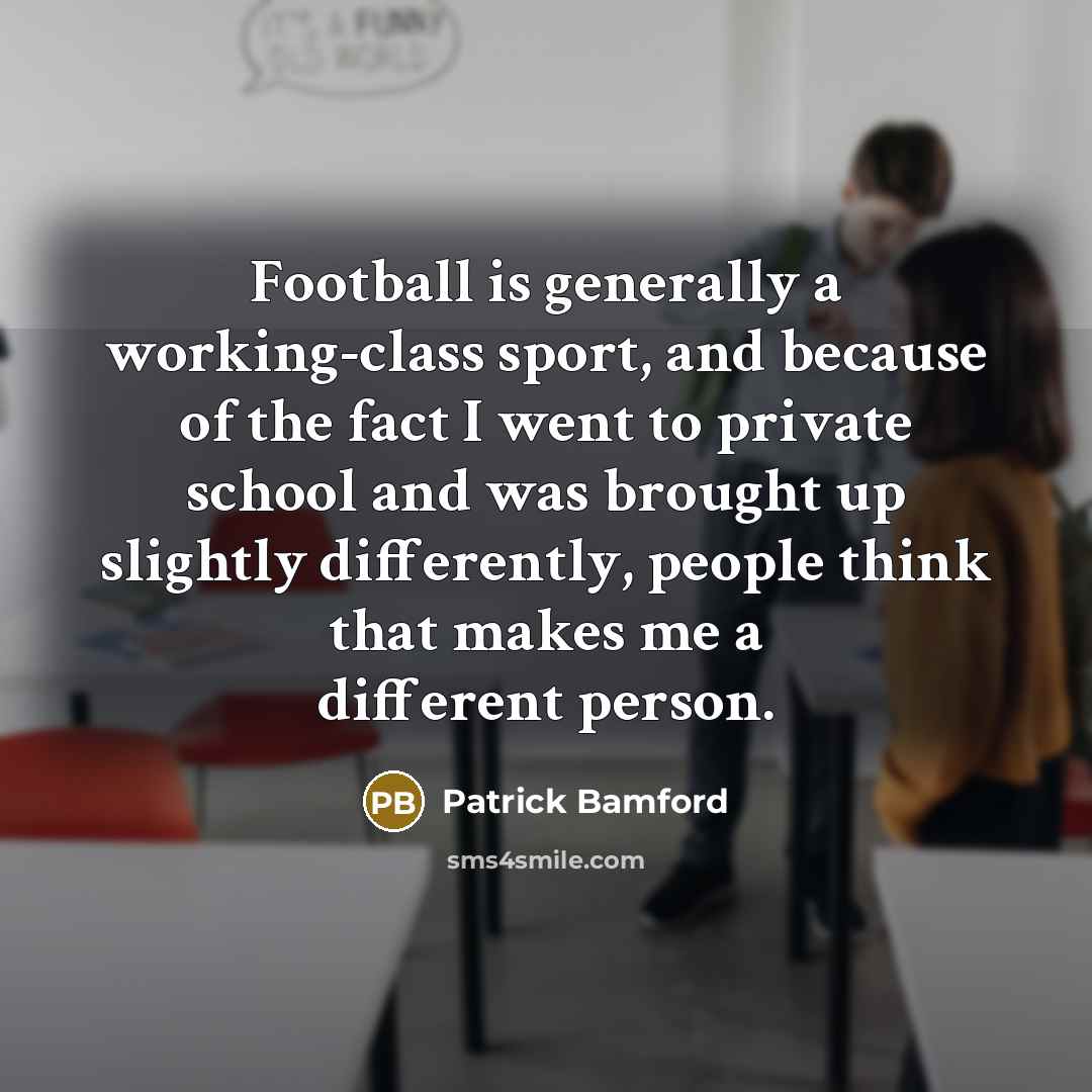 “Football is generally a working-class sport, and because of the…” quote by Patrick Bamford