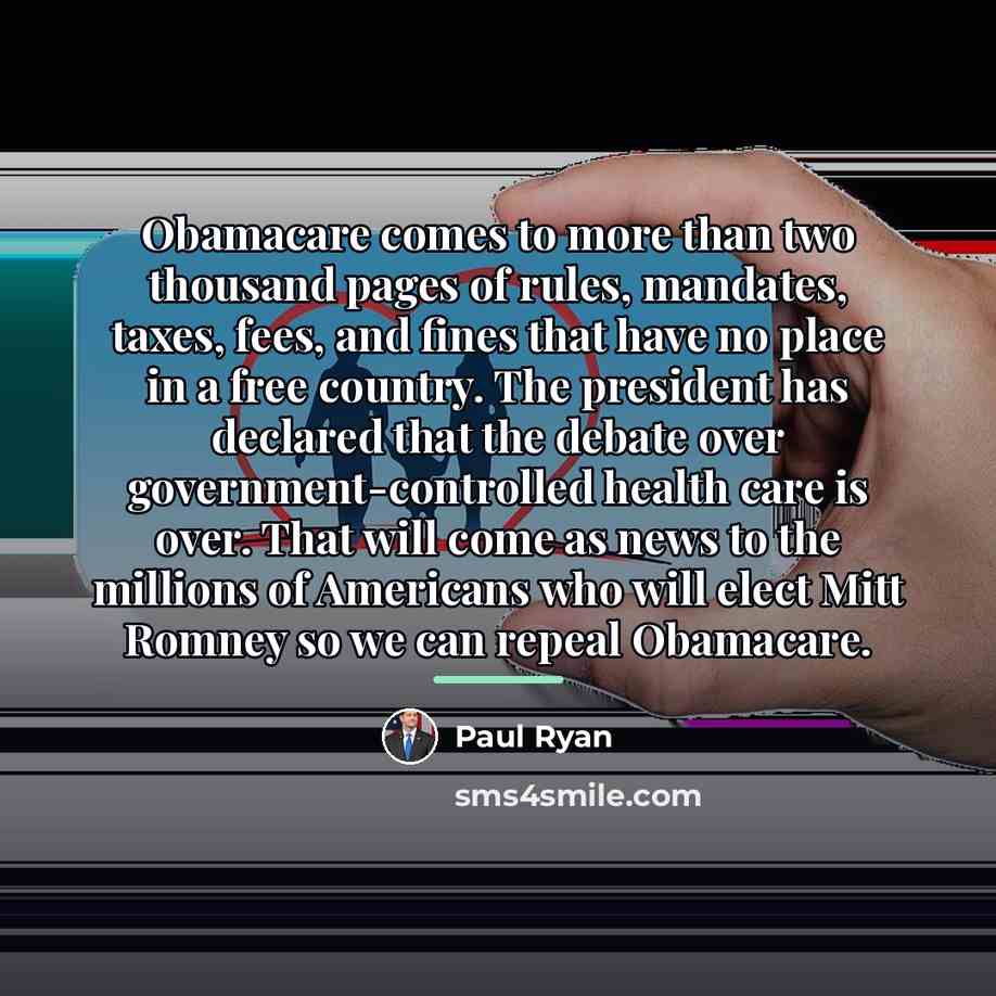 “Obamacare comes to more than two thousand pages of rules,…” quote by Paul Ryan