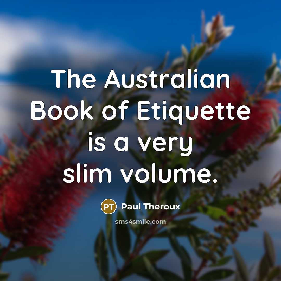 “The Australian Book of Etiquette is a very slim volume.…” quote by Paul Theroux