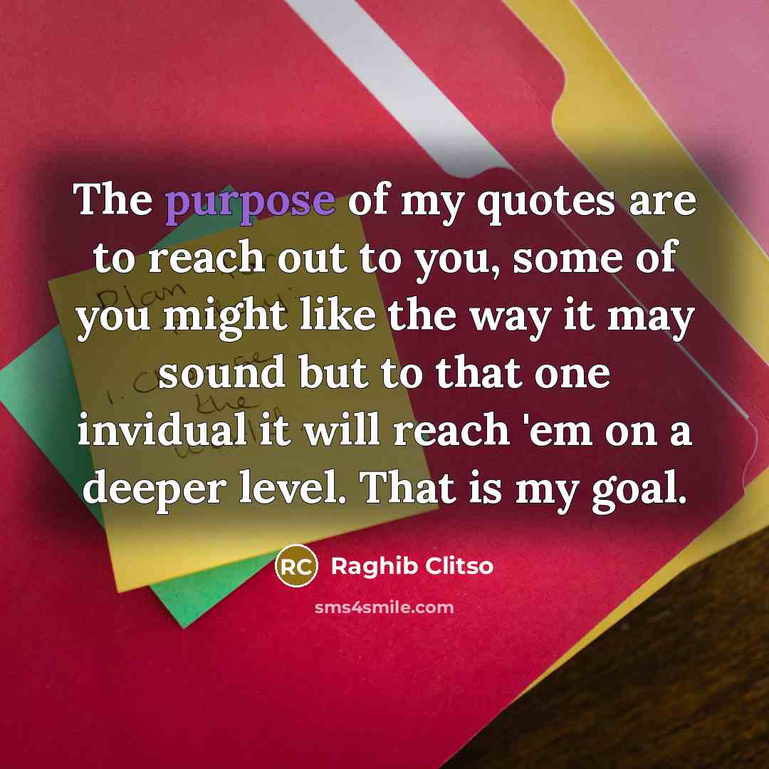 “The purpose of my quotes are to reach out to…” quote by Raghib Clitso