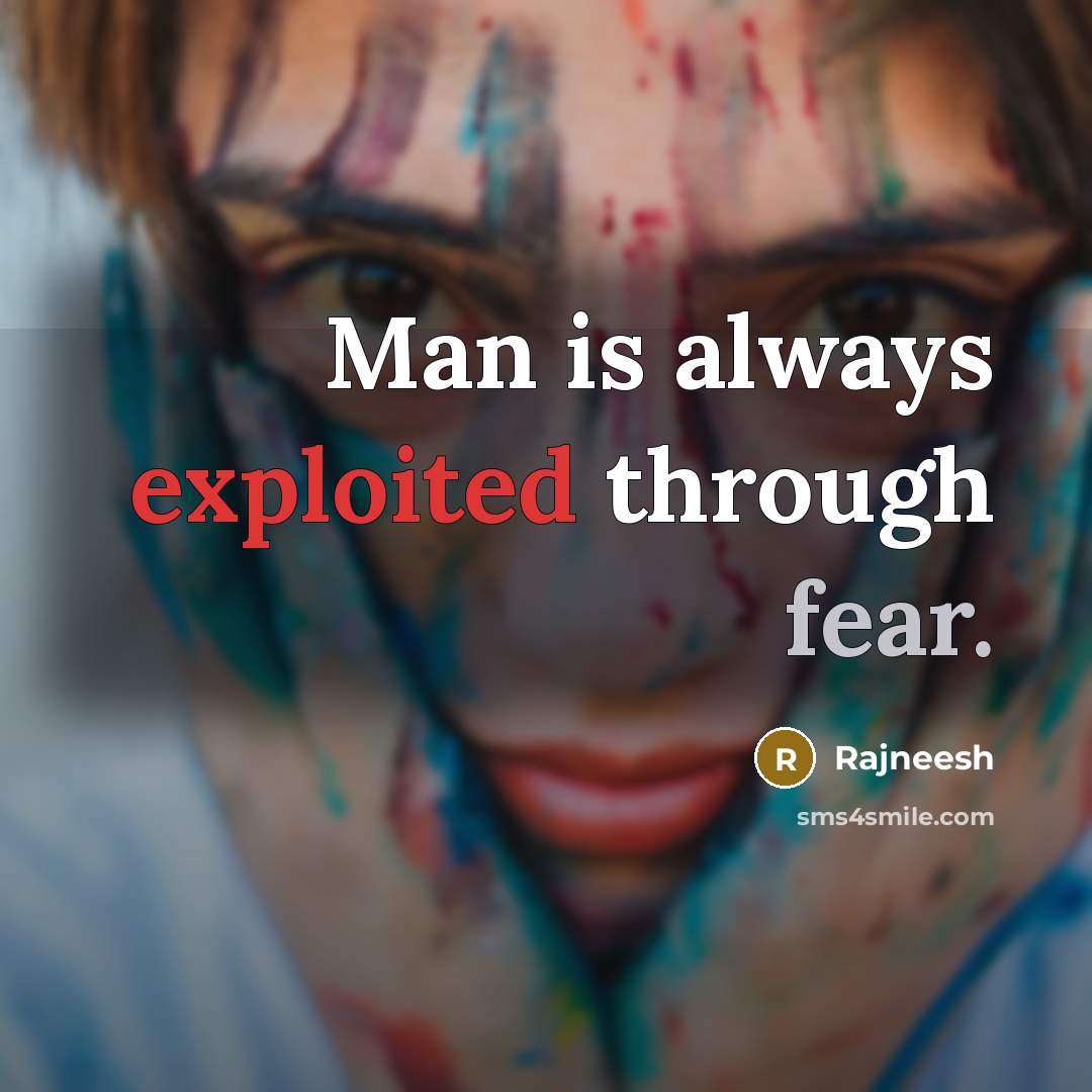 “Man is always exploited through fear.” quote by Rajneesh