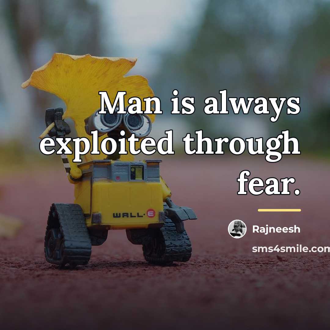 “Man is always exploited through fear.…” quote by Rajneesh