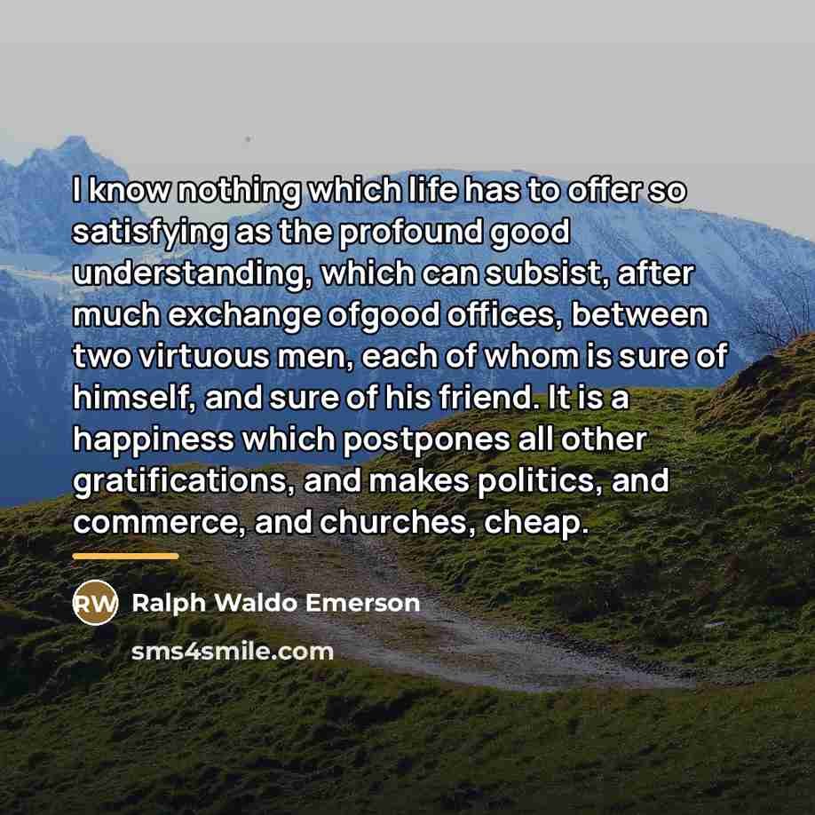“I know nothing which life has to offer so satisfying…” quote by Ralph Waldo Emerson