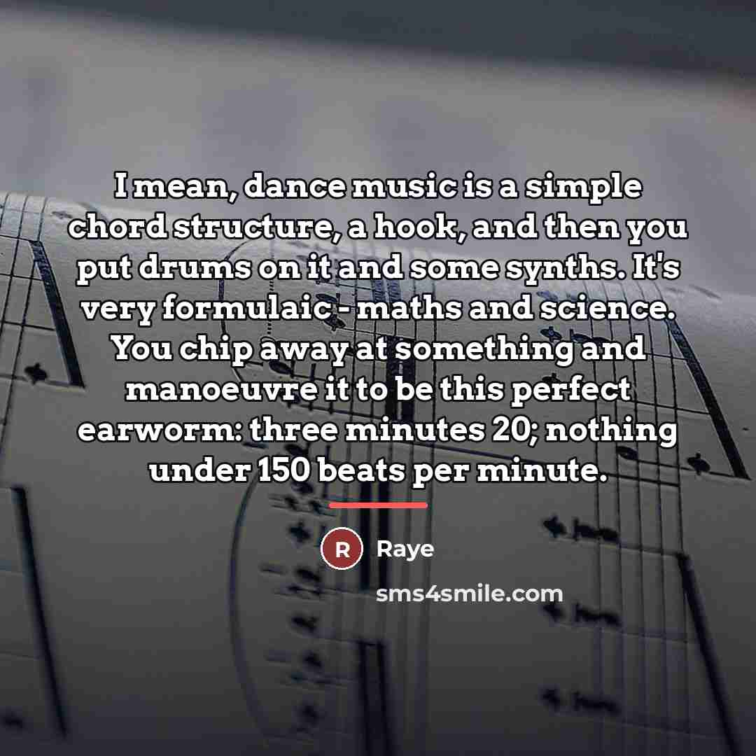 “I mean, dance music is a simple chord structure, a…” quote by Raye