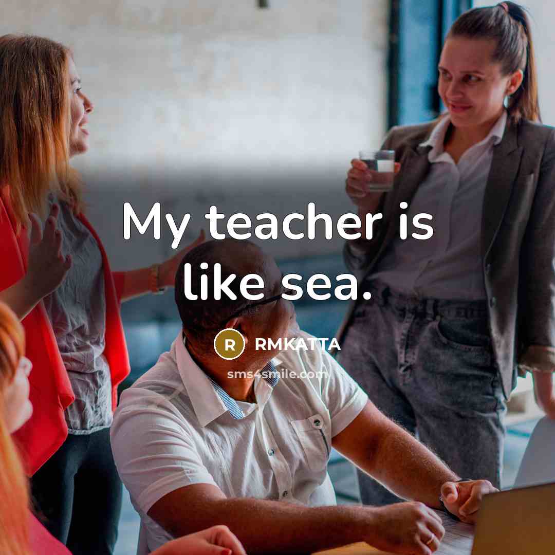 “My teacher is like sea.…” quote by RMKATTA