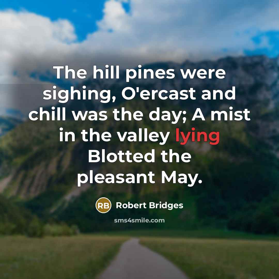 “The hill pines were sighing, O'ercast and chill was the…” quote by Robert Bridges