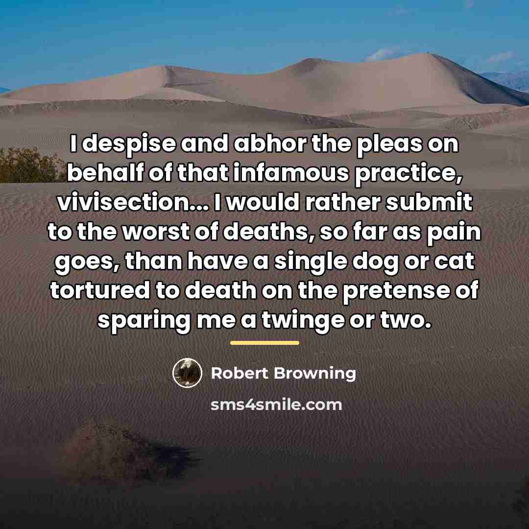 “I despise and abhor the pleas on behalf of that…” quote by Robert Browning