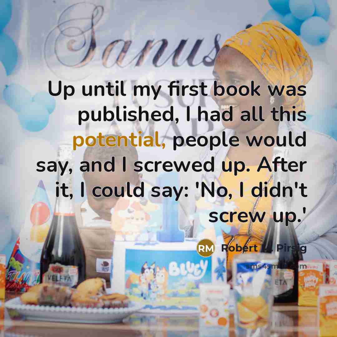 “Up until my first book was published, I had all…” quote by Robert M. Pirsig