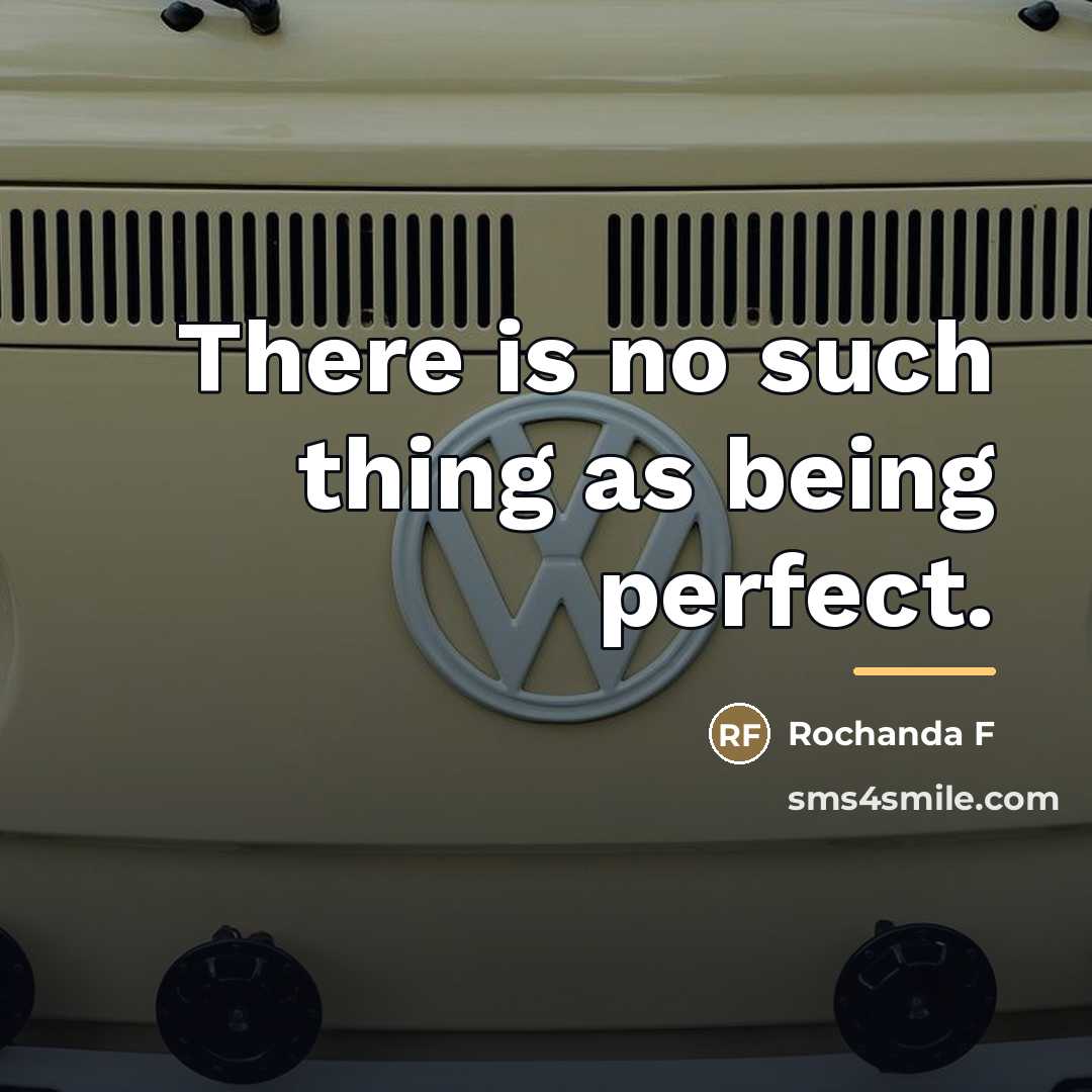 “There is no such thing as being perfect.…” quote by Rochanda F