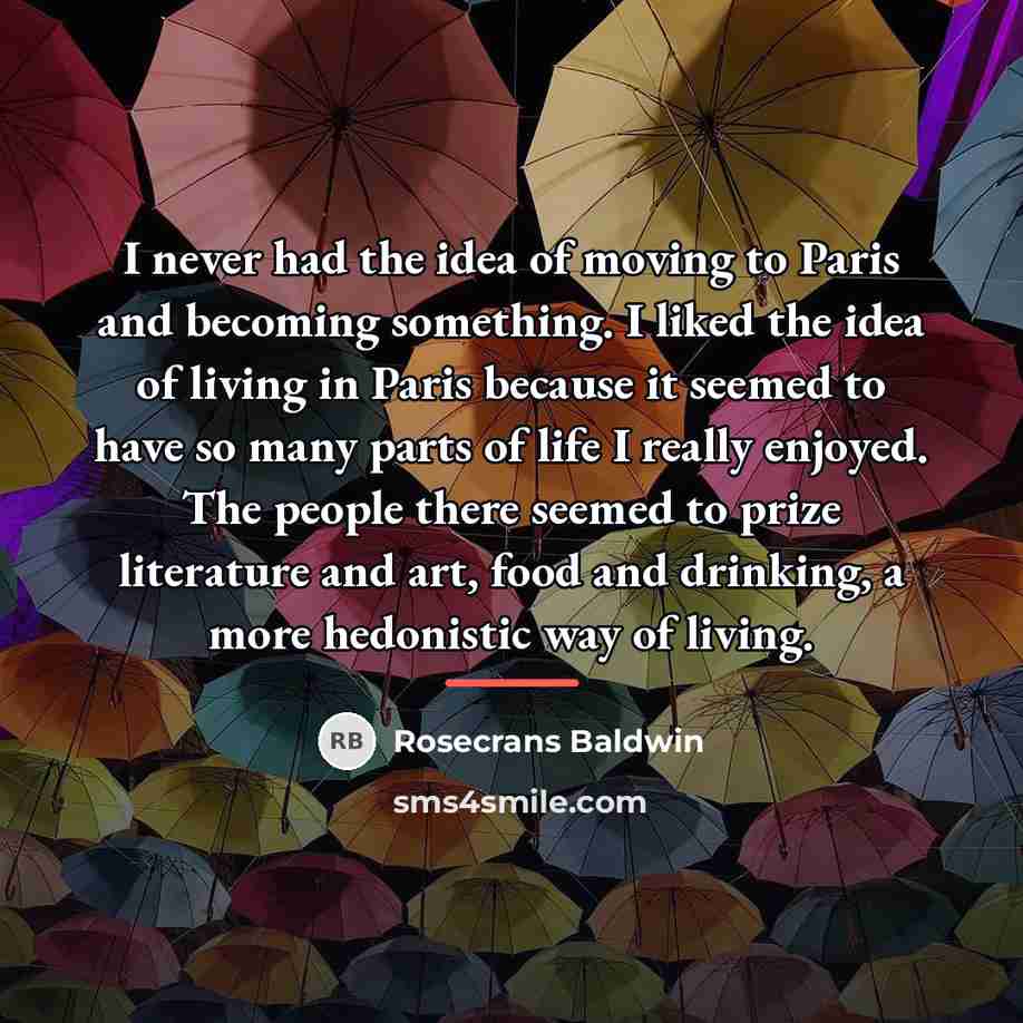 “I never had the idea of moving to Paris and…” quote by Rosecrans Baldwin