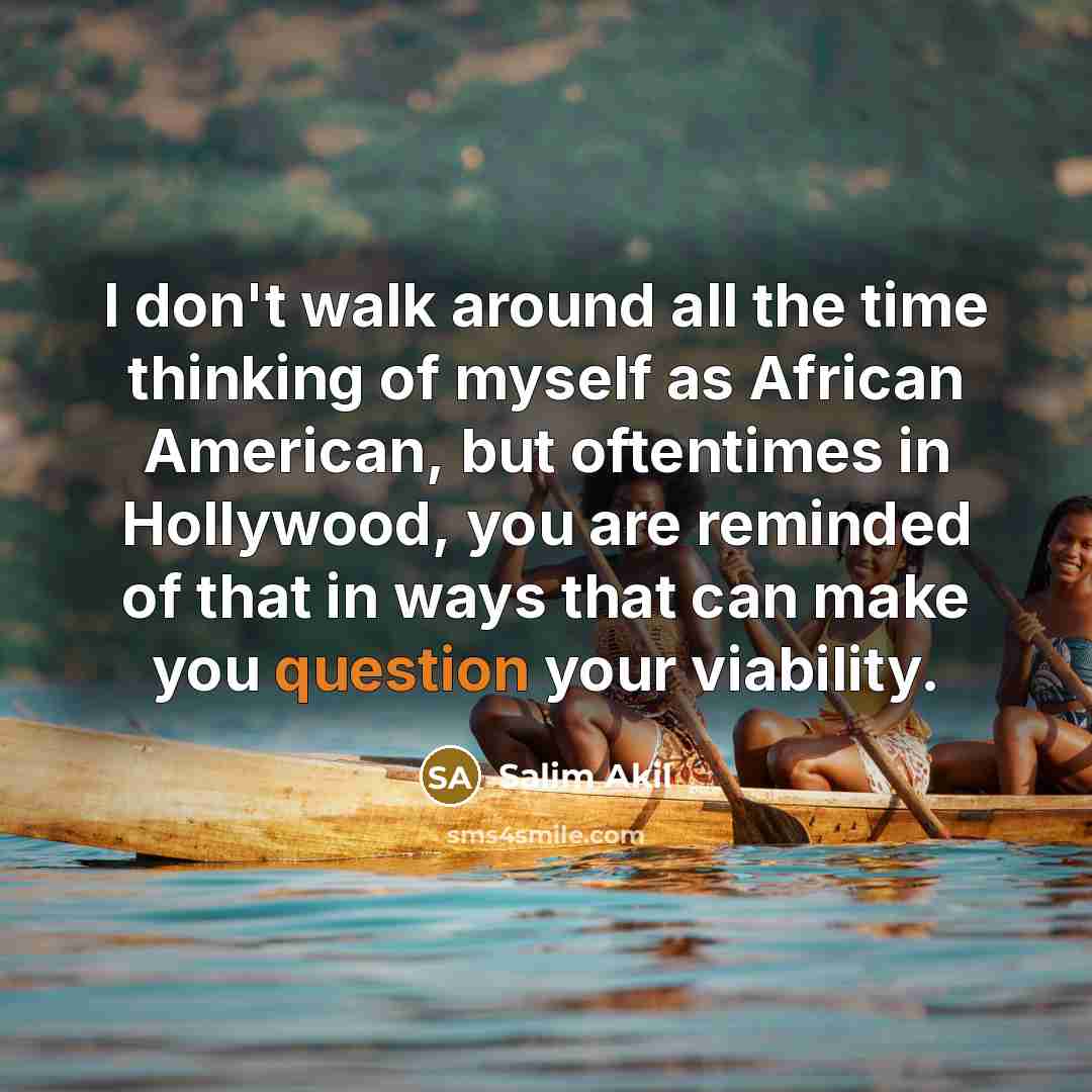 “I don't walk around all the time thinking of myself…” quote by Salim Akil