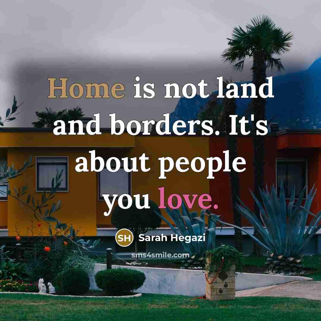 “Home is not land and borders. It's about people you…” quote by Sarah Hegazi