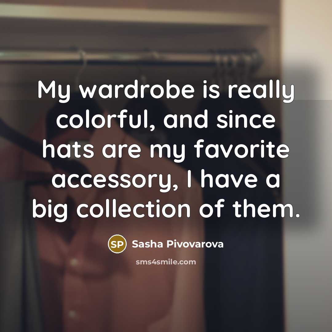 “My wardrobe is really colorful, and since hats are my…” quote by Sasha Pivovarova