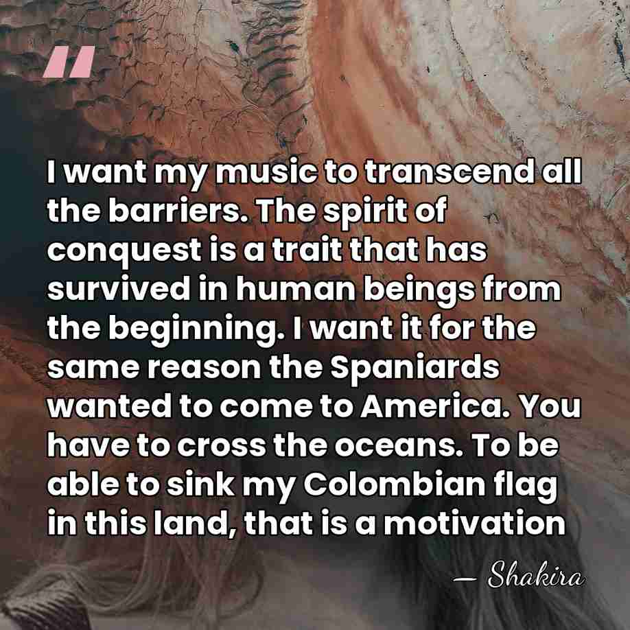I want my music to transcend all the barriers. The spirit of&hellip; - Shakira