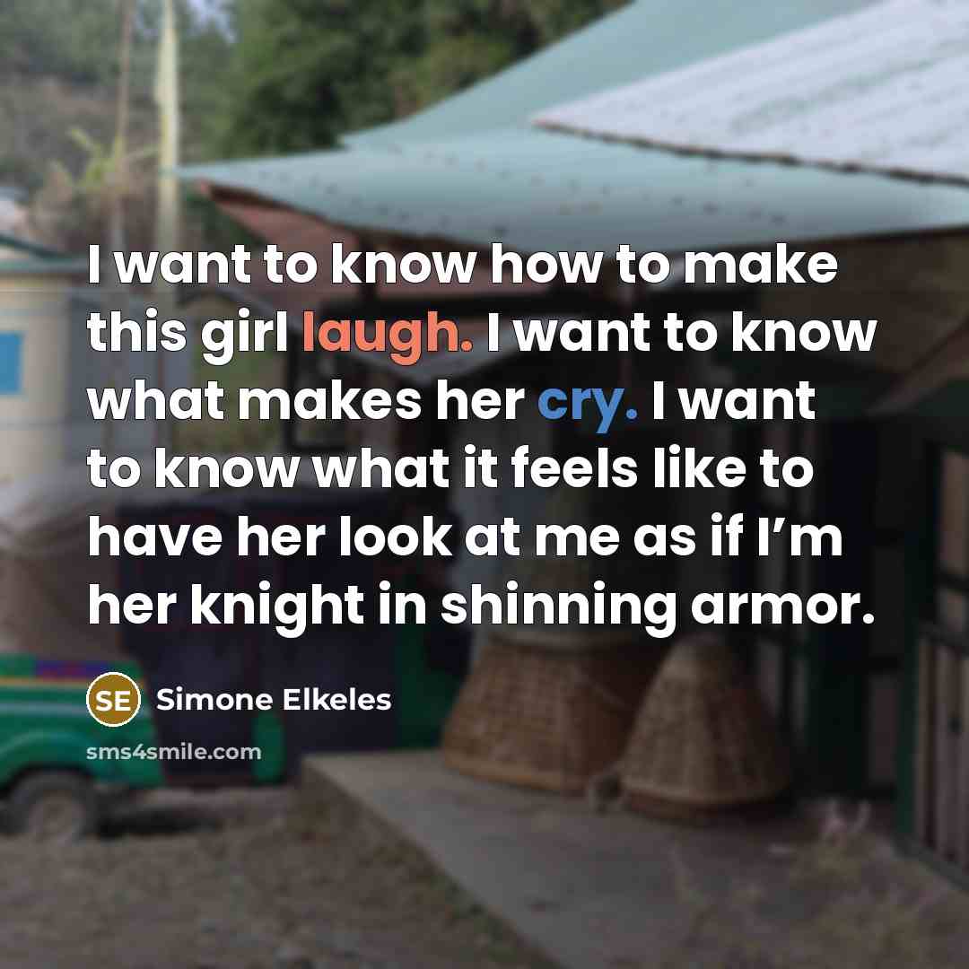 “I want to know how to make this girl laugh.…” quote by Simone Elkeles