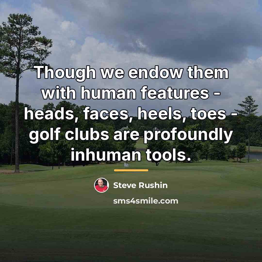 “Though we endow them with human features - heads, faces,…” quote by Steve Rushin