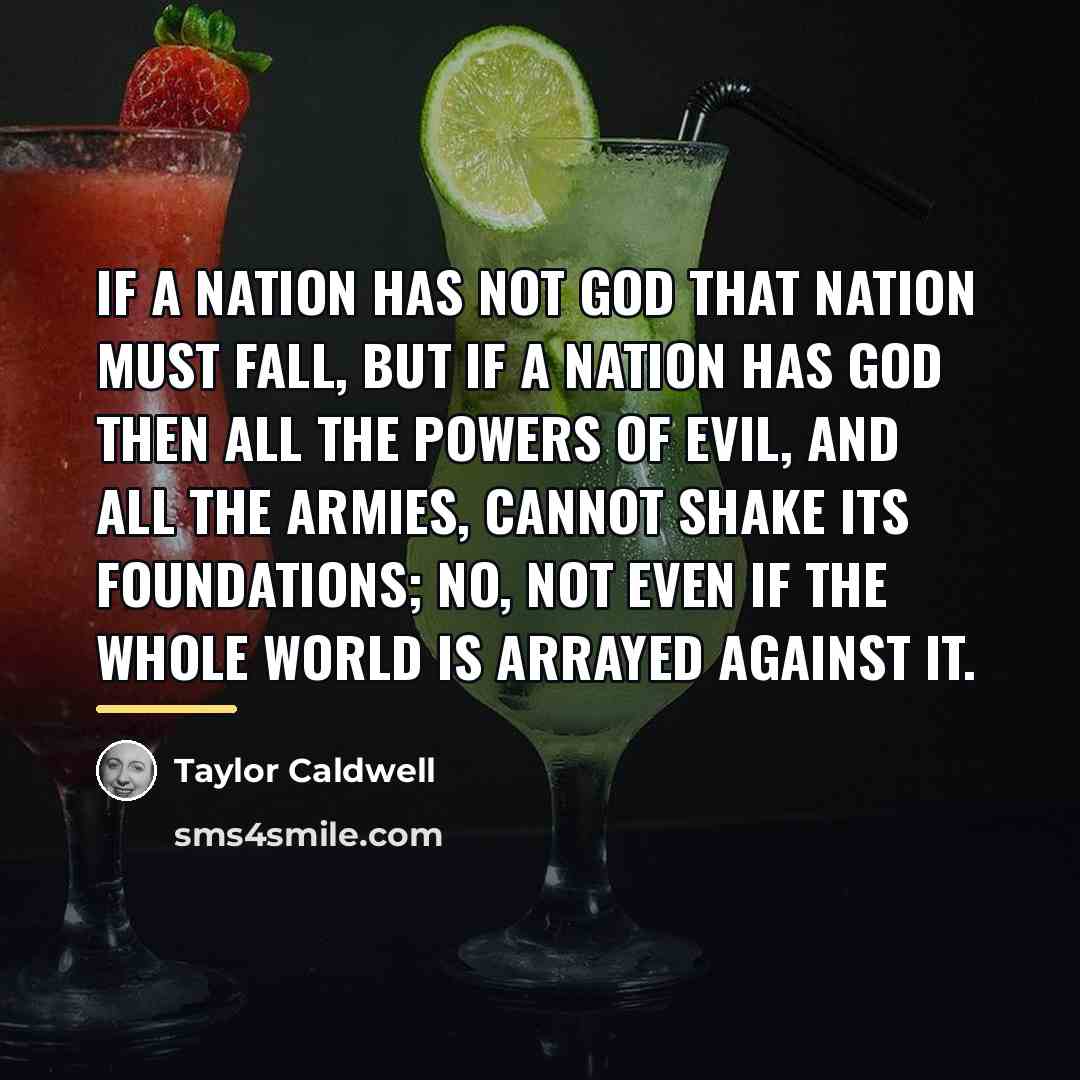 “If a nation has not God that nation must fall,…” quote by Taylor Caldwell