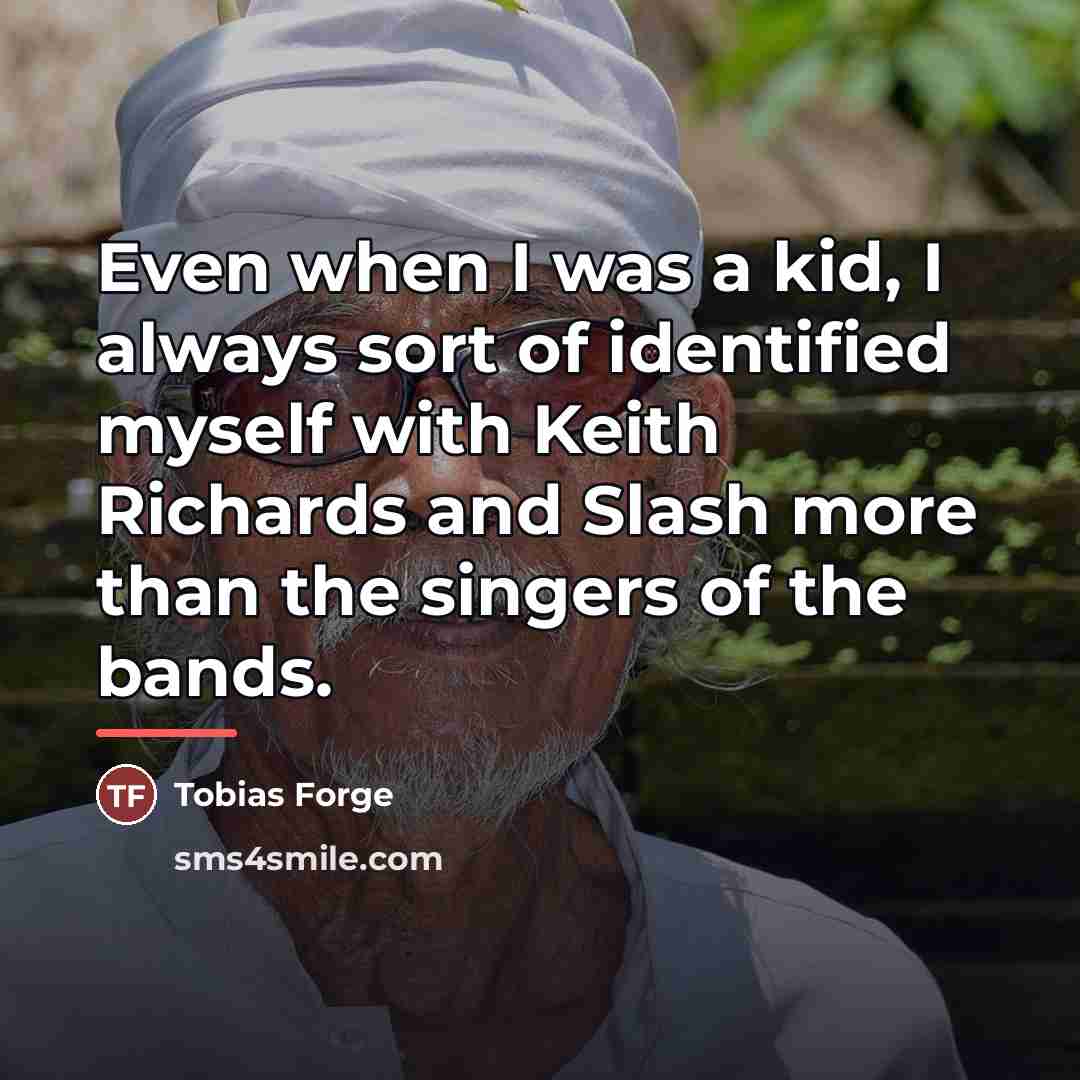 “Even when I was a kid, I always sort of…” quote by Tobias Forge