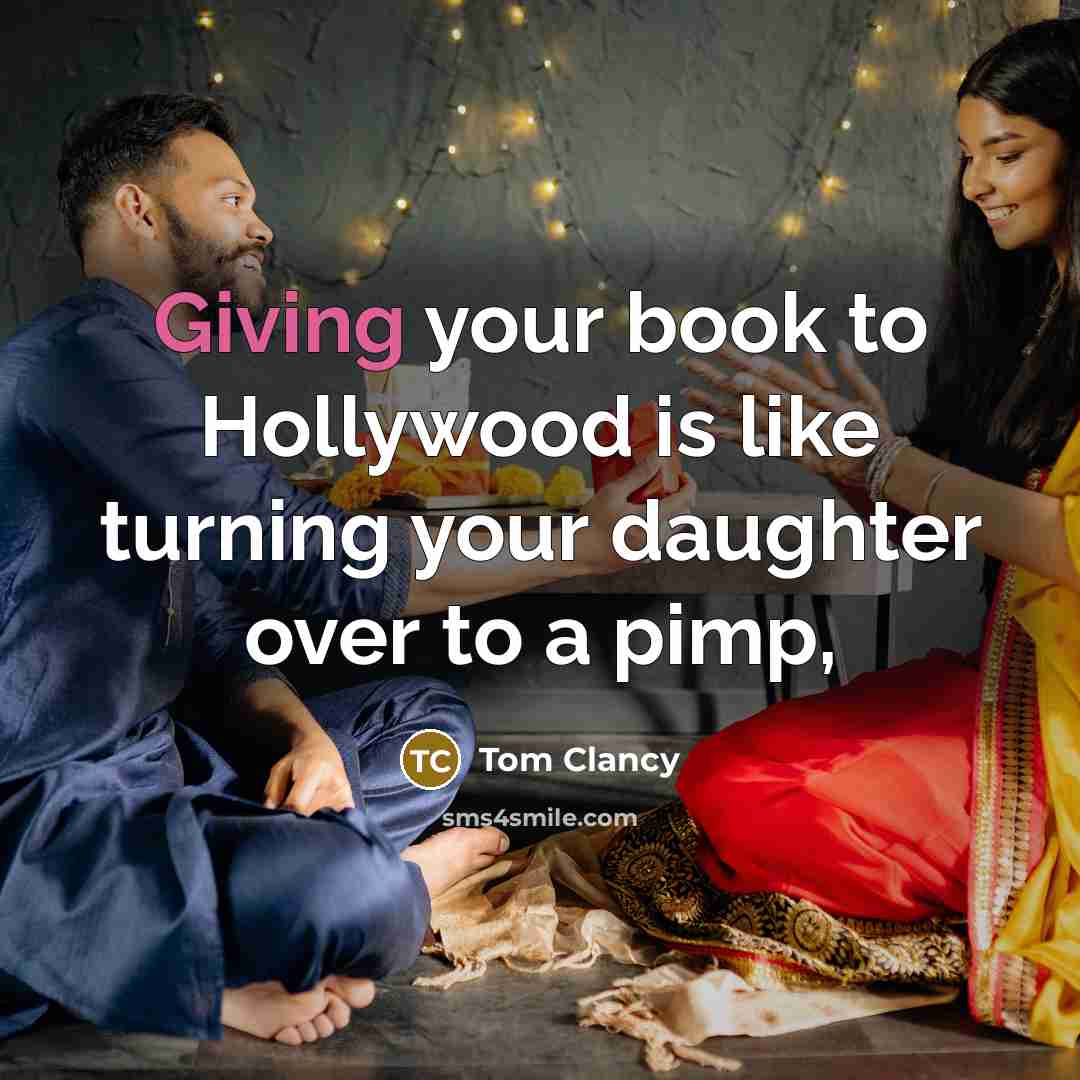 “Giving your book to Hollywood is like turning your daughter…” quote by Tom Clancy