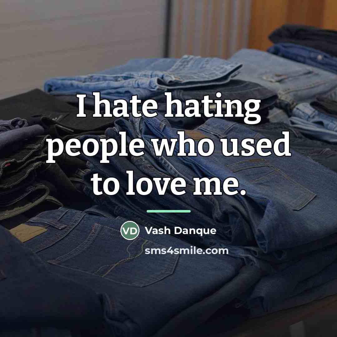 “I hate hating people who used to love me.…” quote by Vash Danque