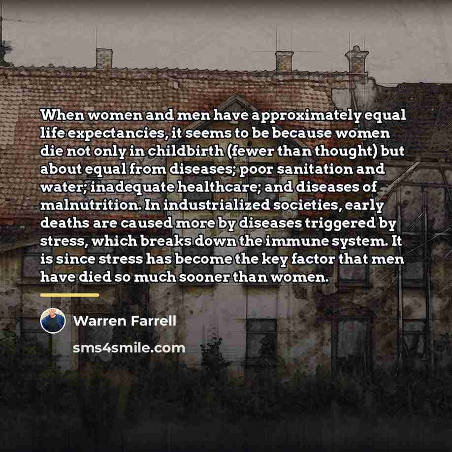 “When women and men have approximately equal life expectancies, it…” quote by Warren Farrell