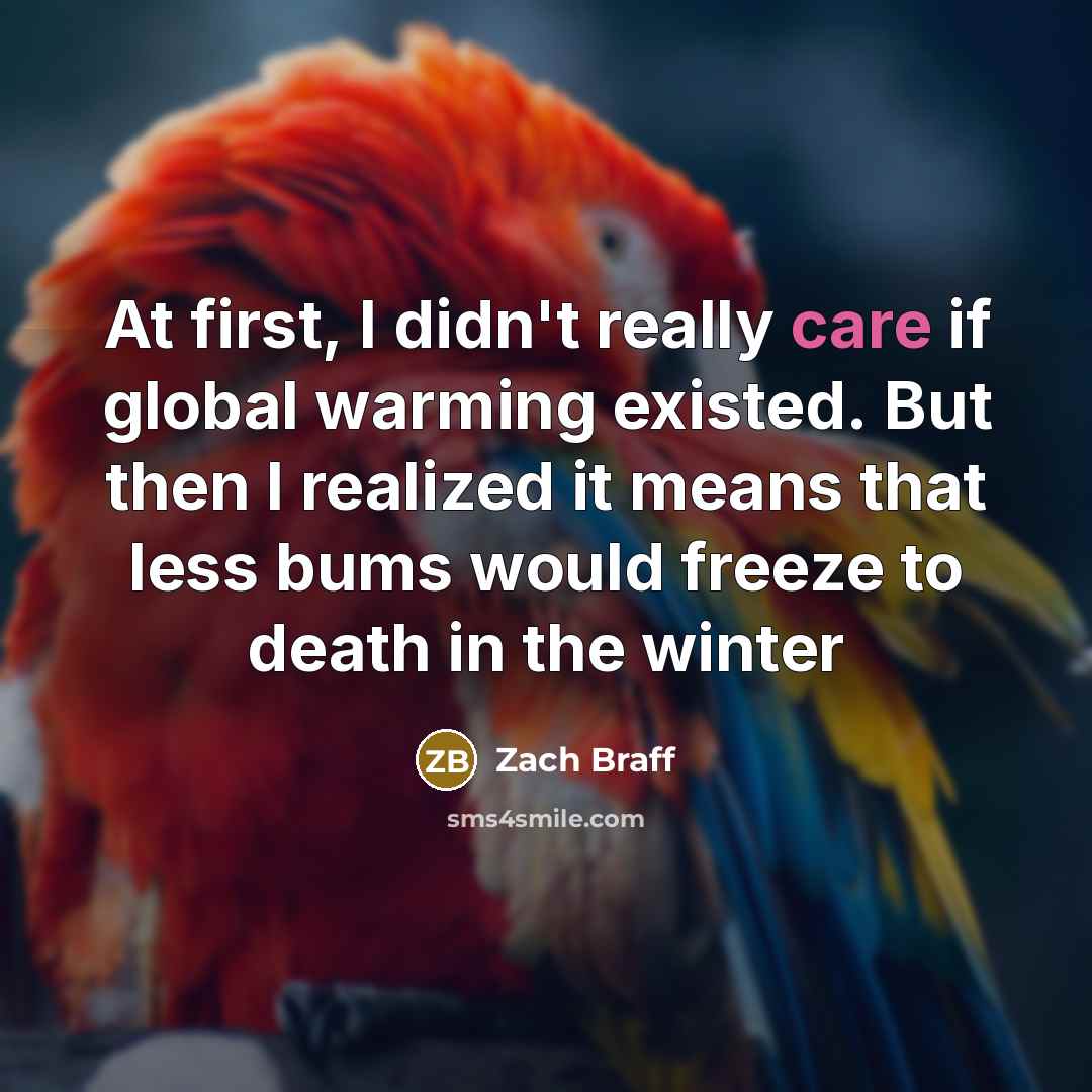 “At first, I didn't really care if global warming existed.…” quote by Zach Braff