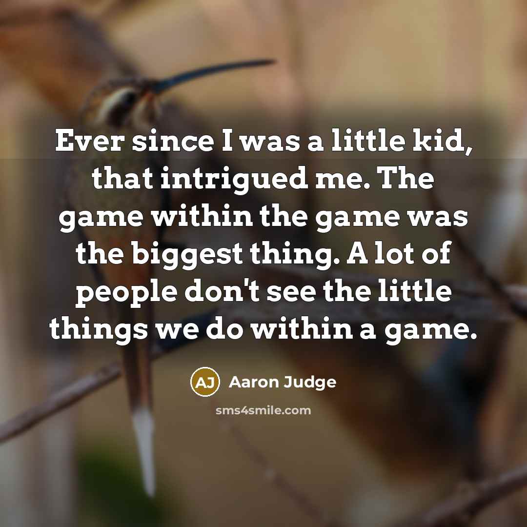 “Ever since I was a little kid, that intrigued me.…” quote by Aaron Judge