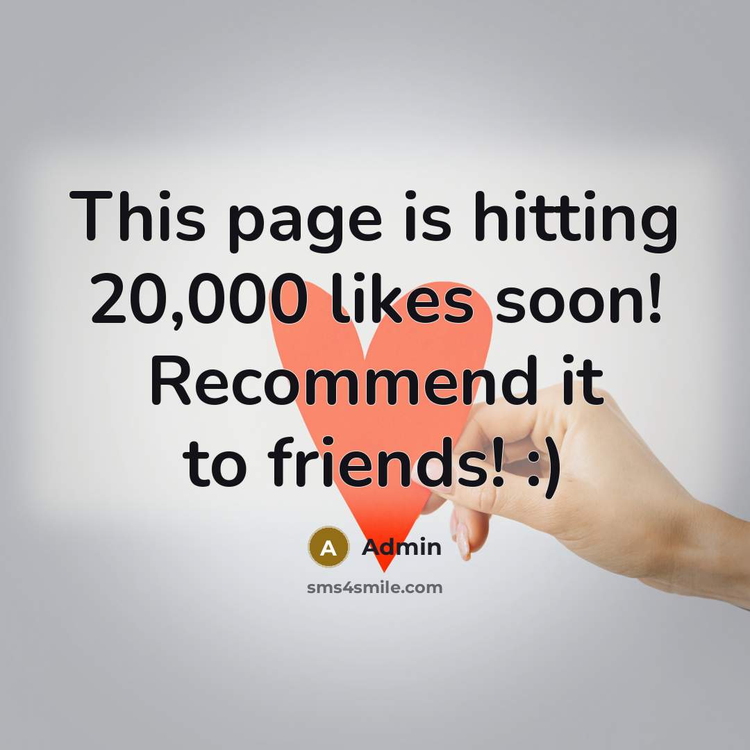 “This page is hitting 20,000 likes soon! Recommend it to…” quote by Admin