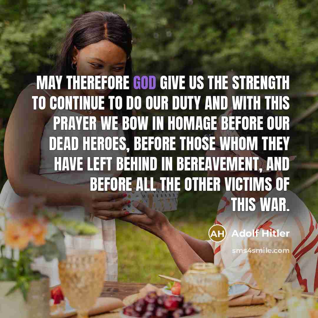 “May therefore God give us the strength to continue to…” quote by Adolf Hitler