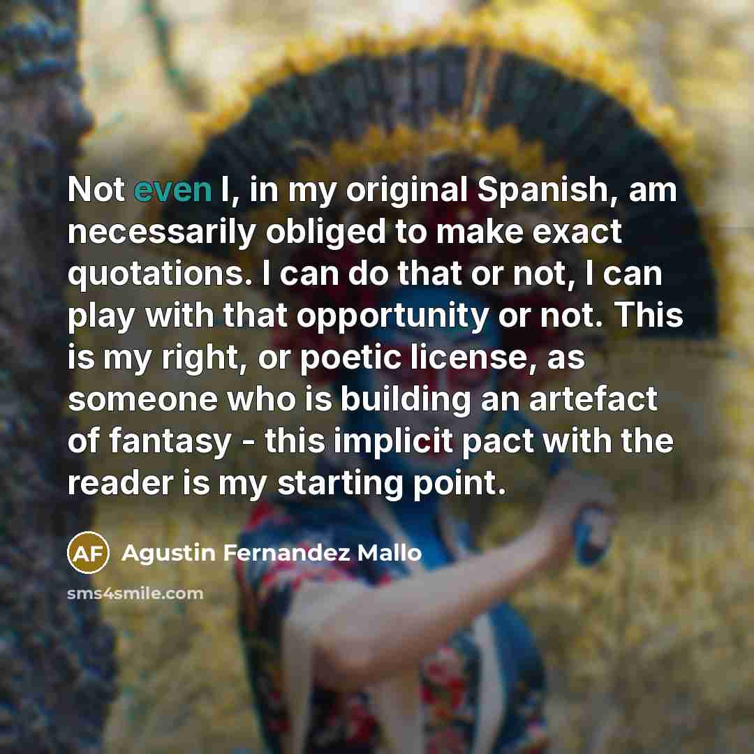 “Not even I, in my original Spanish, am necessarily obliged…” quote by Agustin Fernandez Mallo