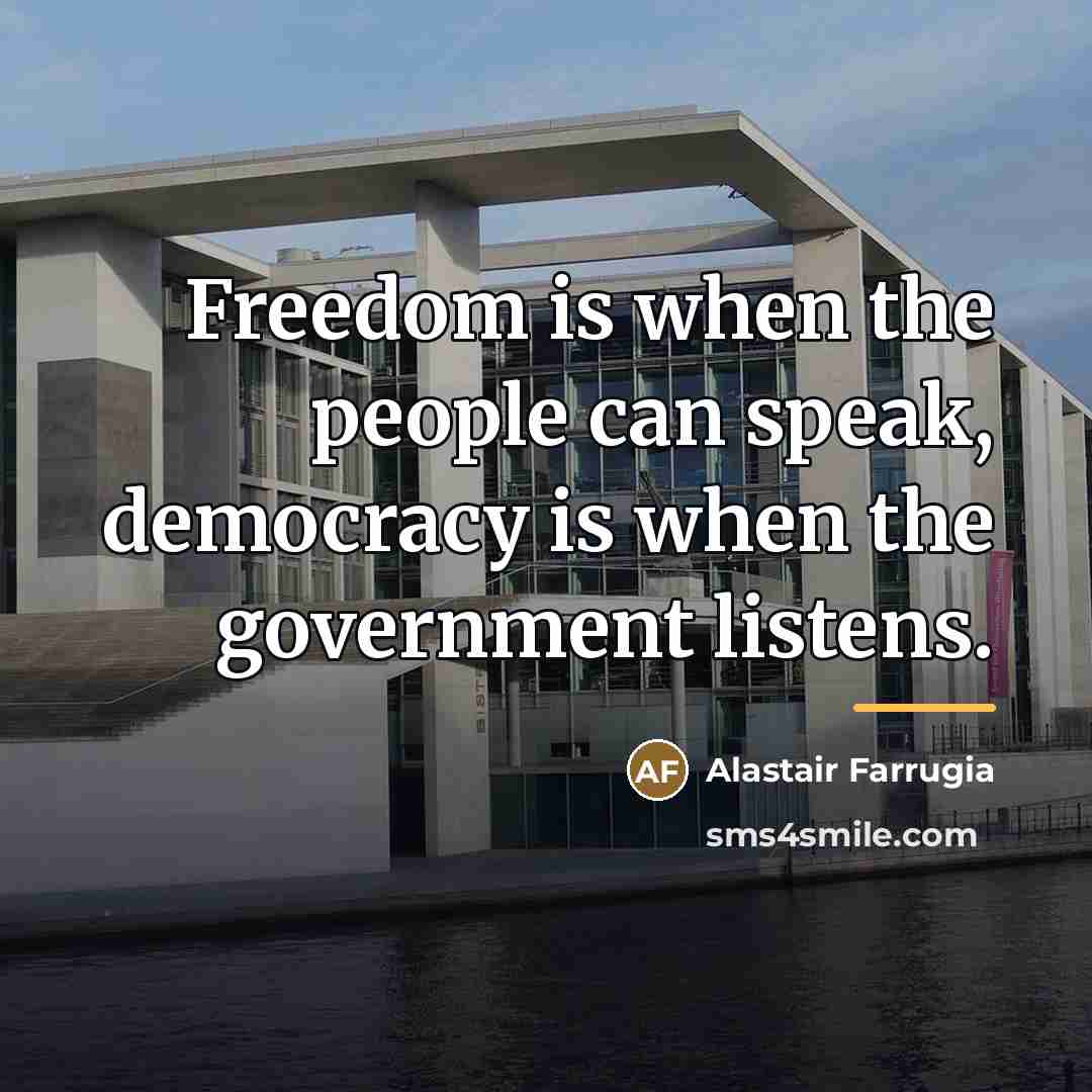 “Freedom is when the people can speak, democracy is when…” quote by Alastair Farrugia