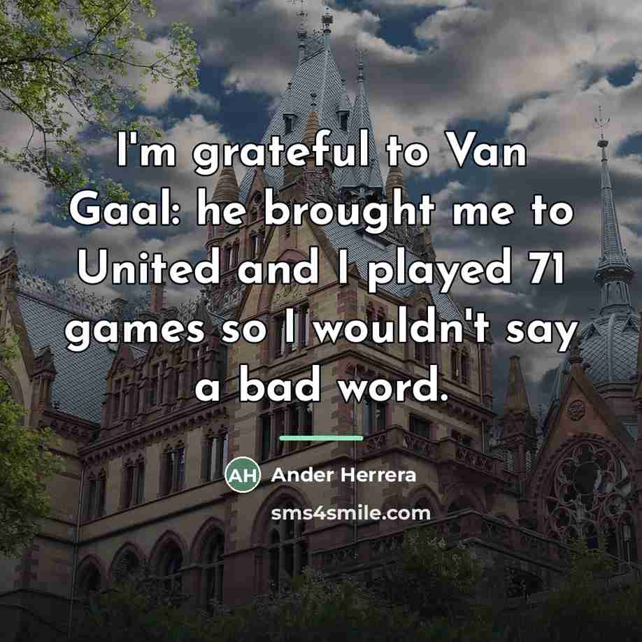 “I'm grateful to Van Gaal: he brought me to United…” quote by Ander Herrera