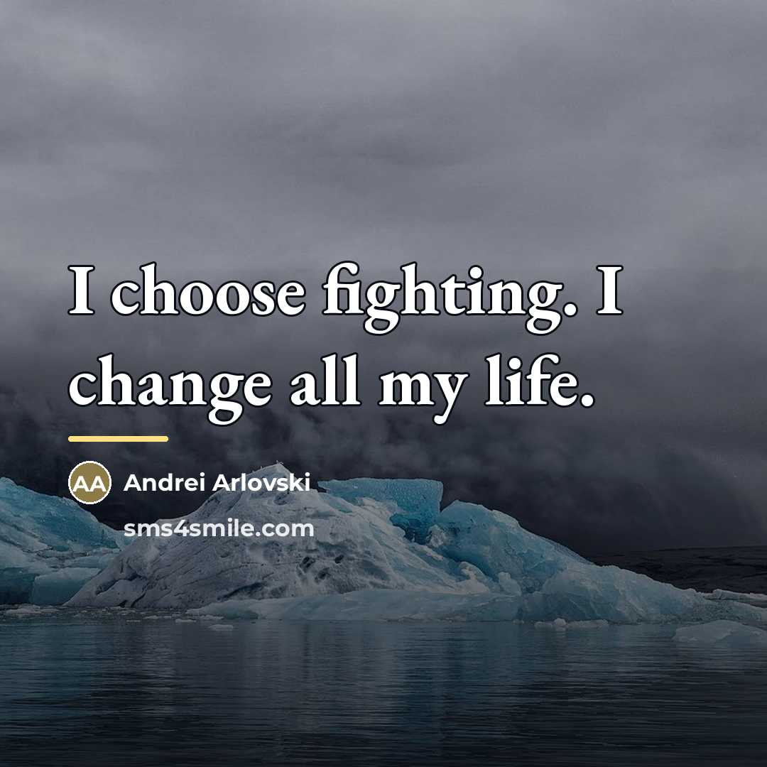 “I choose fighting. I change all my life.…” quote by Andrei Arlovski