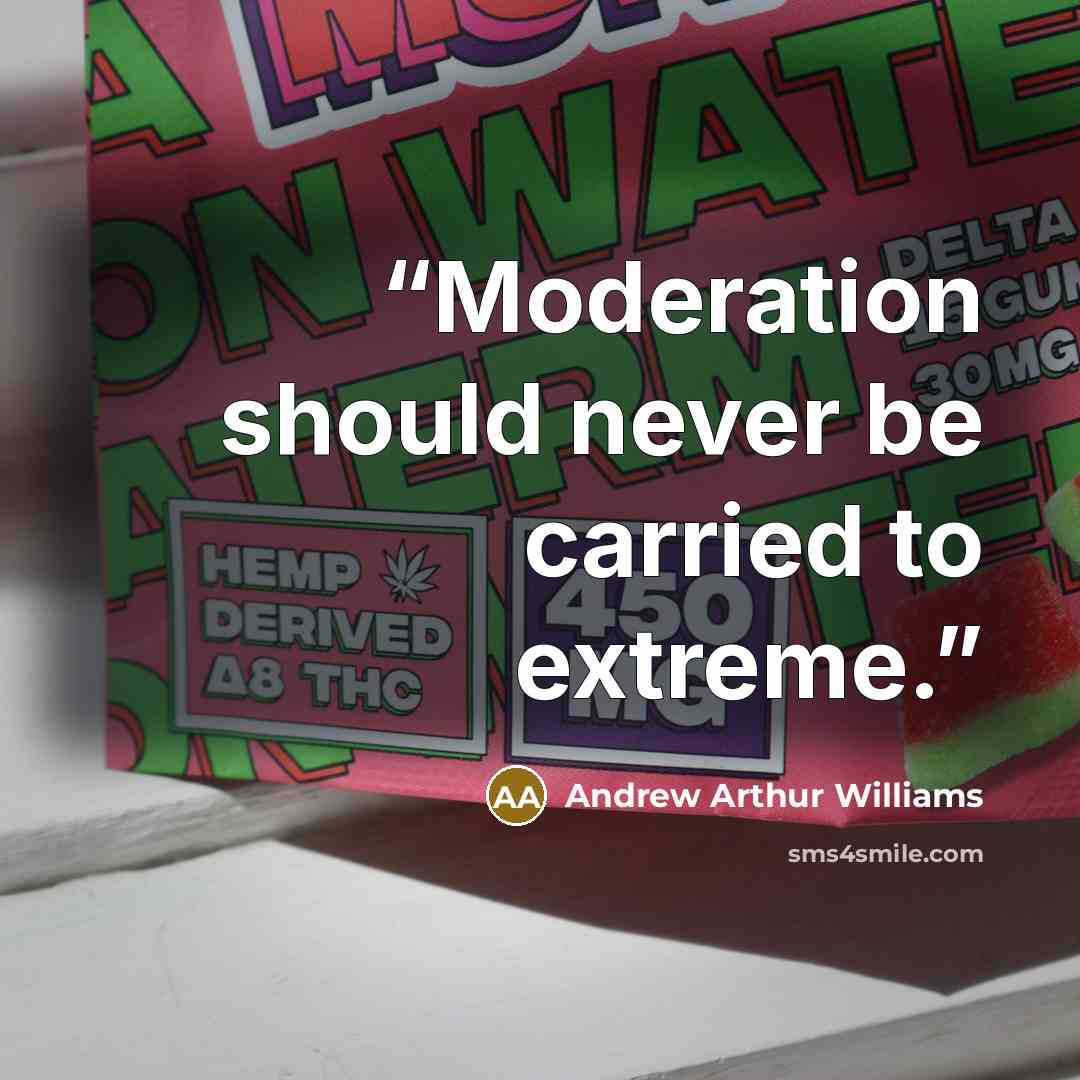 “Moderation should never be carried to extreme.” quote by Andrew Arthur Williams