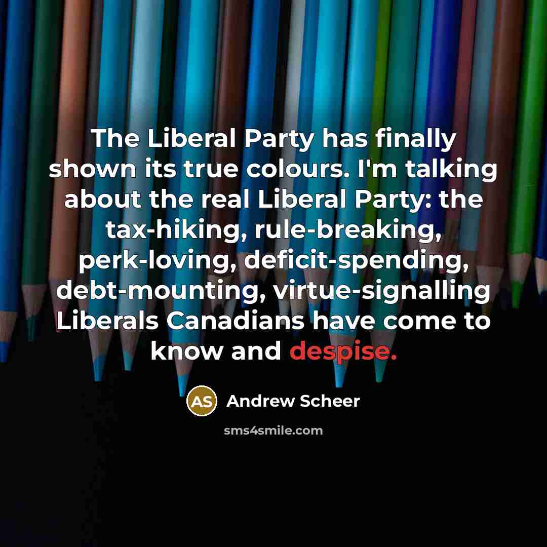 “The Liberal Party has finally shown its true colours. I'm…” quote by Andrew Scheer