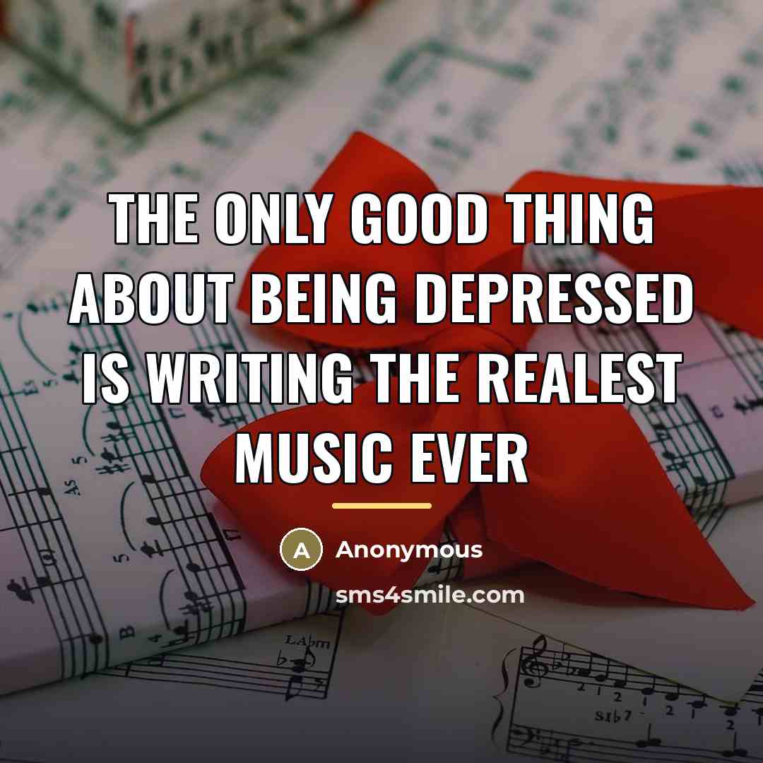 “The only good thing about being depressed is writing the…” quote by Anonymous