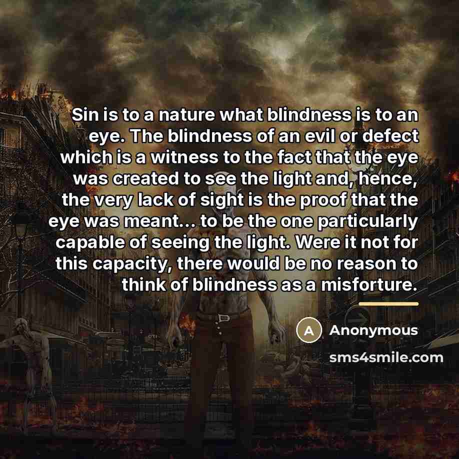 “Sin is to a nature what blindness is to an…” quote by Anonymous